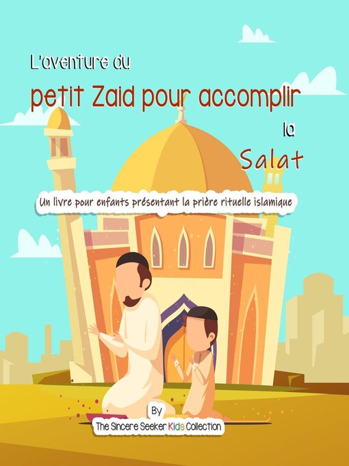 Title details for L'aventure du petit Zaid pour accomplir la Salat by The Sincere Seeker Collection - Available